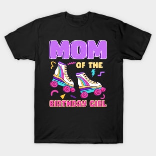 Mom Of The Birthday Girls Roller Skate B-day Gift For Girls kids T-Shirt